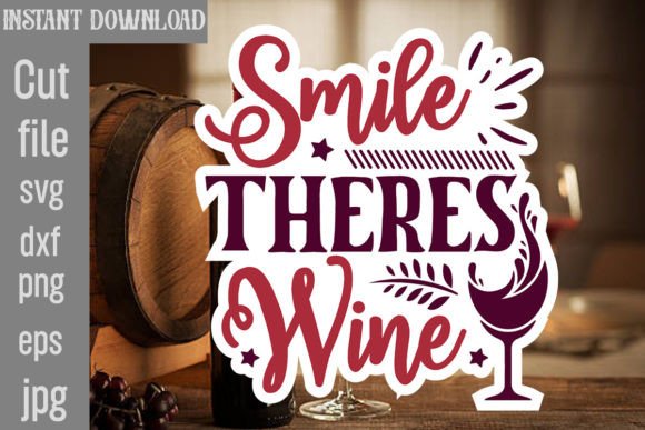 Smile There's Wine SVG: Graphics for Crafts