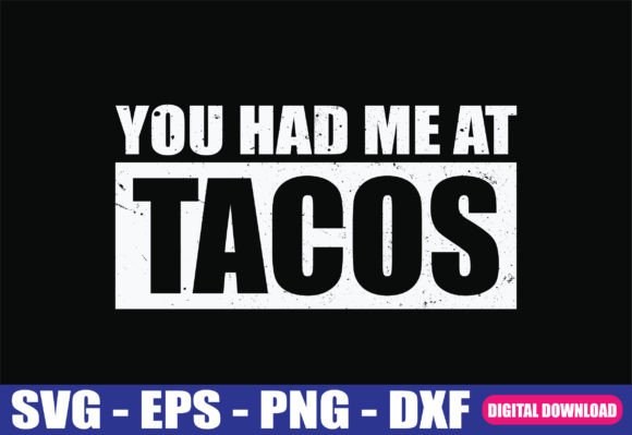 You Had Me at Tacos SVG: Modern Graphics for Crafts